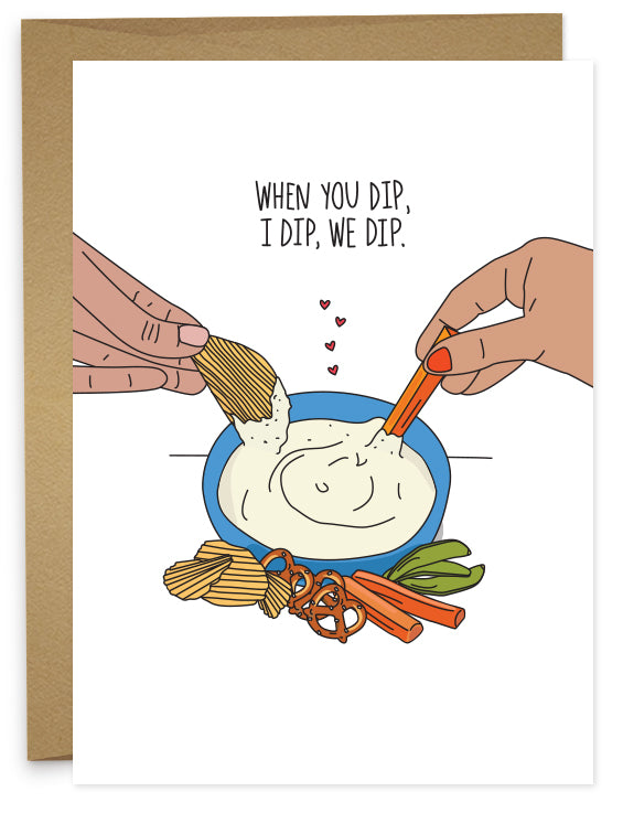 When You Dip, I Dip, We Dip Greeting Card