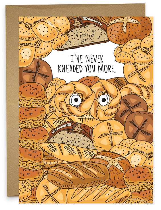 Never Kneaded You More Card
