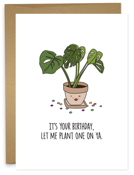 Birthday - Plant One On Ya Card