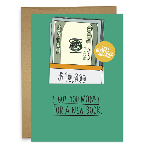 I Got You Money For A New Book Greeting Card and Bookmark