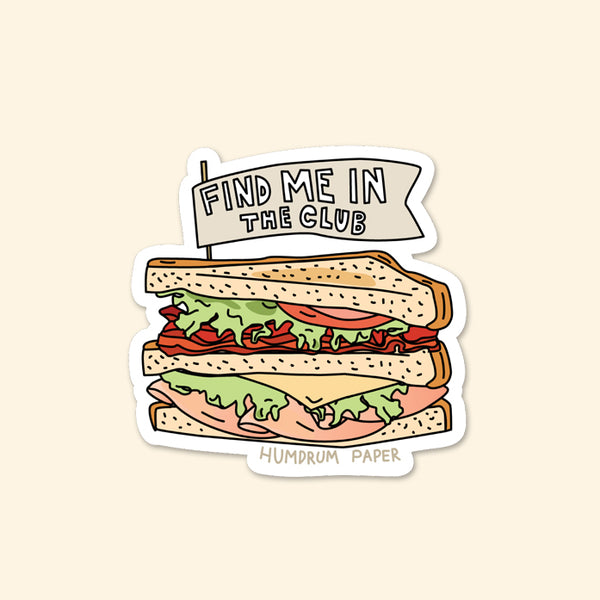 Find Me in the Club Sandwich Sticker